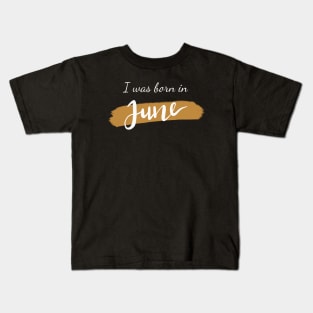 Born in june Kids T-Shirt